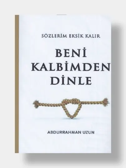 Beni kalbivden dinle. Abdurahman Uzun (Книга на турецком языке)