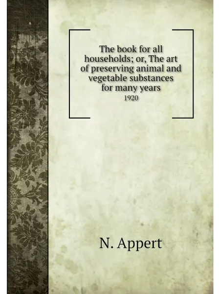 Книга по Требованию The book for all households or, The art of preservi