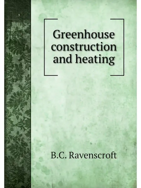 Книга по Требованию Greenhouse construction and heating