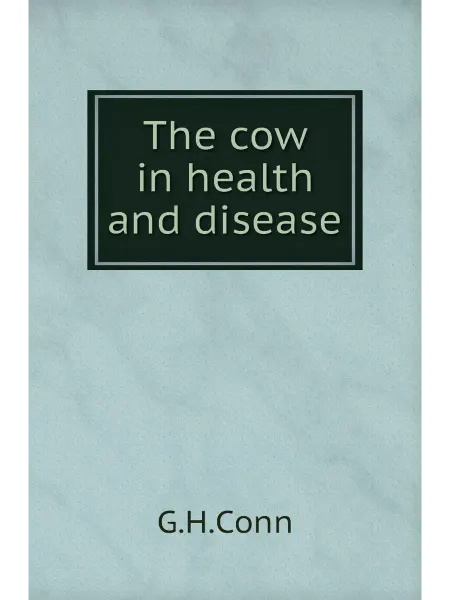 Книга по Требованию The cow in health and disease