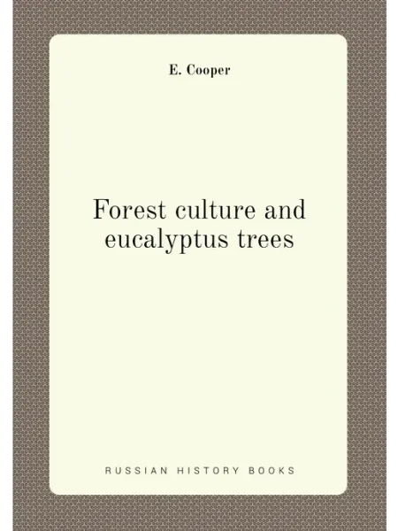 Книга по Требованию Forest culture and eucalyptus trees