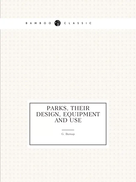 Книга по Требованию Parks, their design, equipment and use