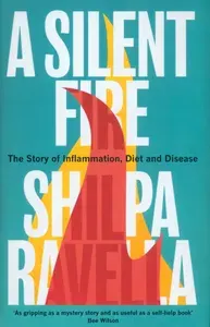 A Silent Fire. The Story of Inflammation, Diet and Disease / Книга на Английском