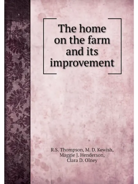 Книга по Требованию The home on the farm and its improvement