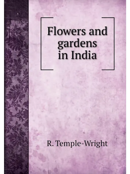Книга по Требованию Flowers and gardens in India