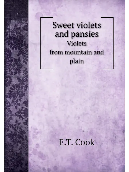 Книга по Требованию Sweet violets and pansies. Violets from mountain and