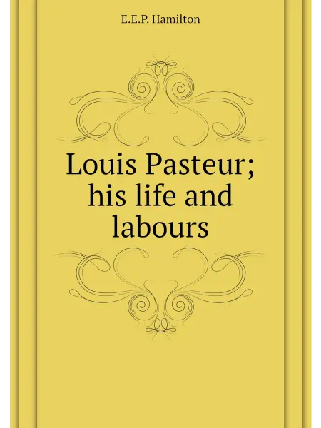 Книга по Требованию Louis Pasteur his life and labours