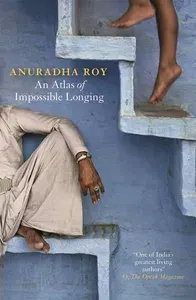 An Atlas of Impossible Longing / Книга на Английском | Roy Anuradha