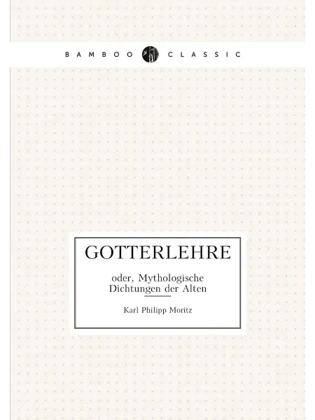 ARCHIVE PUBLICA Gotterlehre. oder, Mythologische Dichtungen der Alten