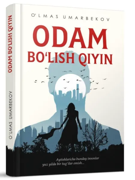 Олмас Умарбеков — «Odam bo‘lish qiyin» Узбекская литература