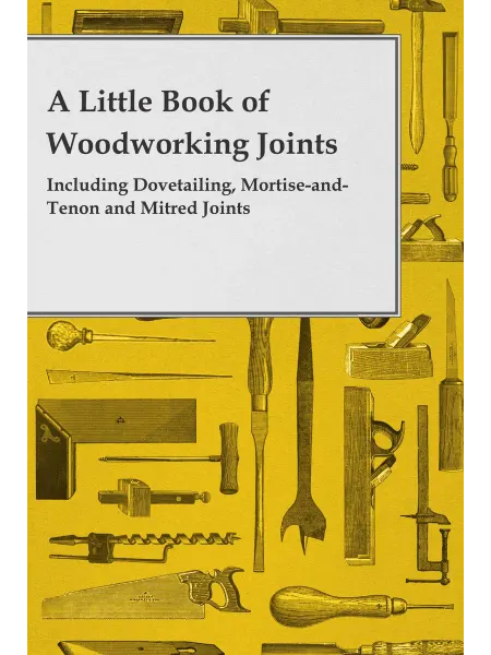 Simply Read Books A Little Book of Woodworking Joints - Including Dove