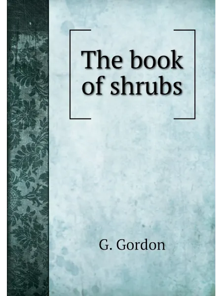 Книга по Требованию The book of shrubs