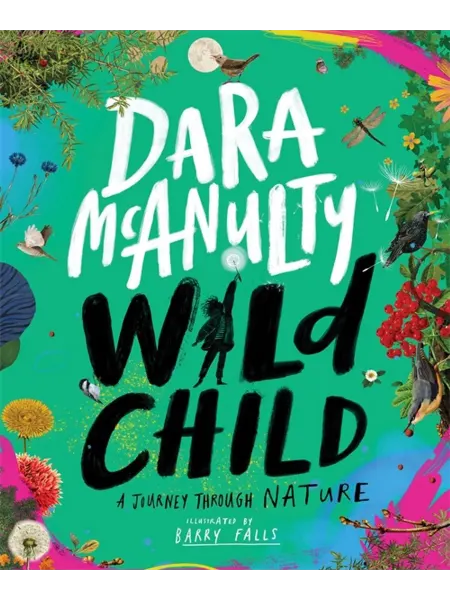 Macmillan Children's Books Wild Child. A Journey Through Nature