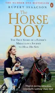 The Horse Boy. A Fathers Miraculous Journey to Heal His Son / Книга на Английском | Isaacson Rupert