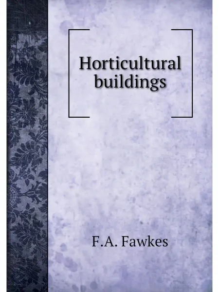 Книга по Требованию Horticultural buildings