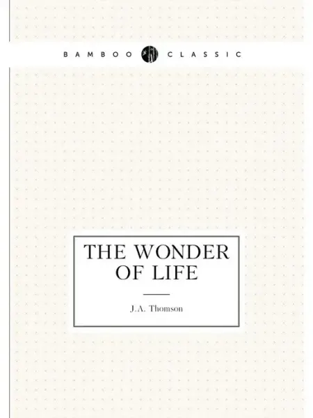 The wonder of life Книга по Требованию