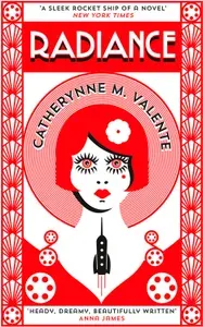 Radiance / Книга на Английском | Valente Catherynne M.