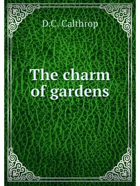 Книга по Требованию The charm of gardens