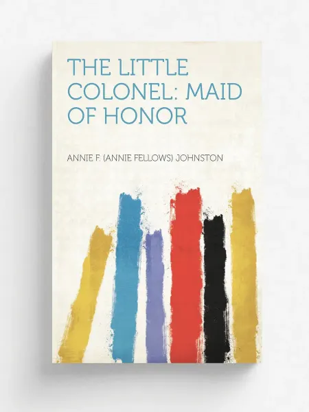 Hard Press The Little Colonel. Maid of Honor