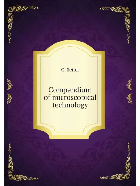 Книга по Требованию Compendium of microscopical technology