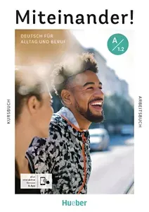 Miteinander! Deutsch fur Alltag und Beruf A1.2 - Kurs- und Arbeitsbuch plus interaktive Version/ Немецкий язык "Miteinander!", Учебник с рабочей тетрадью и кодом доступа к интерактивной версии