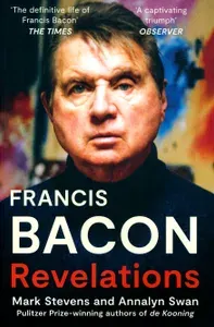 Francis Bacon. Revelations / Книга на Английском | Stevens Mark