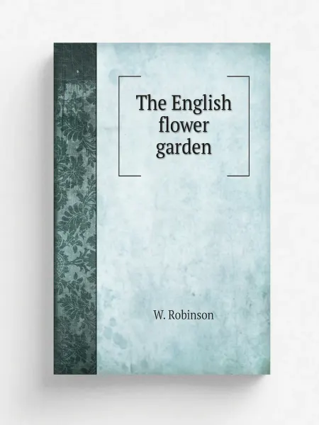 Книга по Требованию The English flower garden
