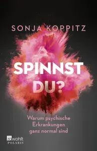 Spinnst du? Warum psychische Erkrankungen ganz normal sind / Книга на Немецком | Koppitz Sonja