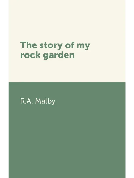 Книга по Требованию The story of my rock garden