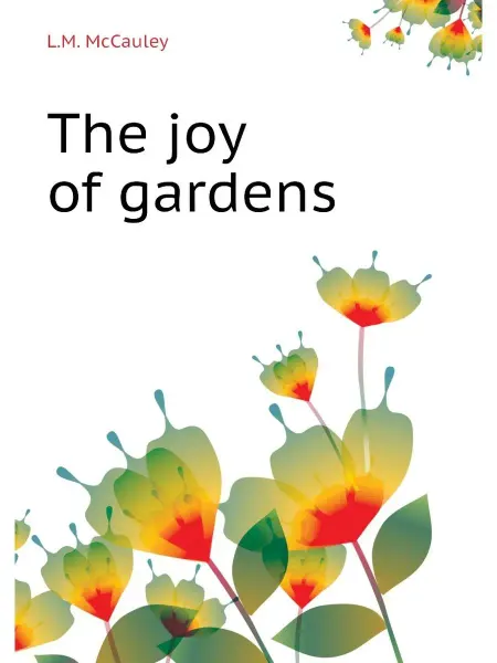 Книга по Требованию The joy of gardens