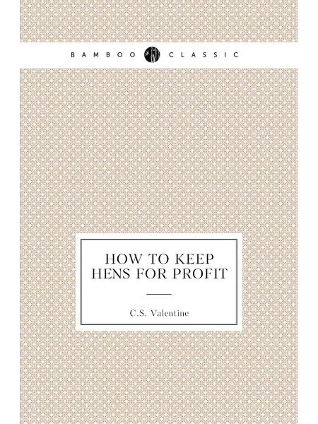 Книга по Требованию How to Keep Hens for Profit