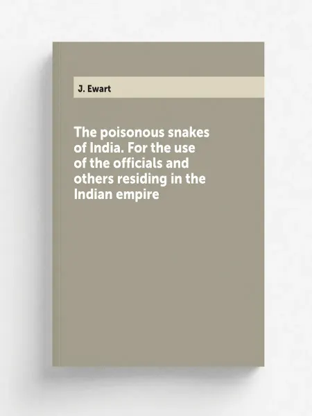 Книга по Требованию The poisonous snakes of India. For the use of the offi…