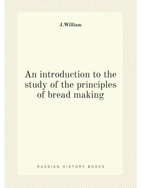 Книга по Требованию An introduction to the study of the principles of br