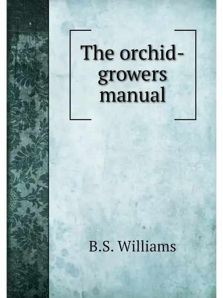 Книга по Требованию The orchid-growers manual