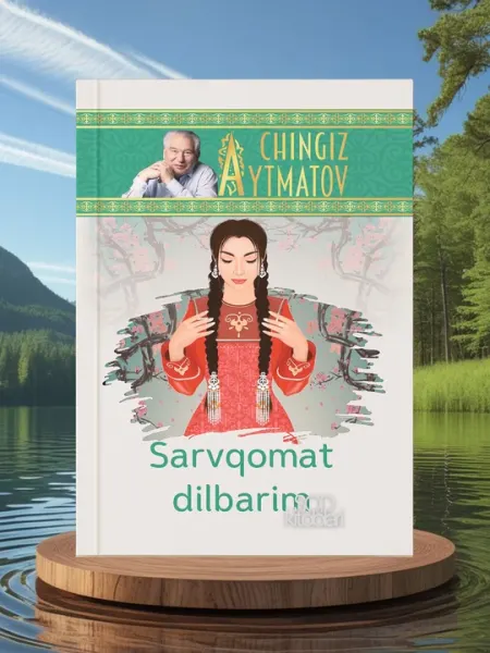 Чингиз Айтматов, Киёмат, Сарвкомат дилбарим, Ок кема, Алвидо Гулсари, Жамила