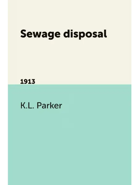 Книга по Требованию Sewage disposal. 1913