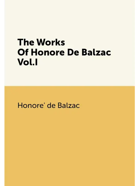 Нобель Пресс The Works Of Honore De Balzac Vol.I