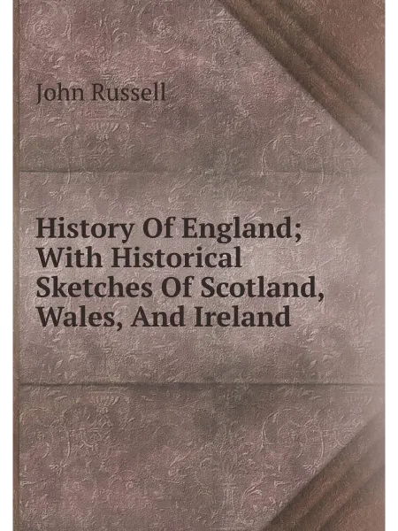 Нобель Пресс History Of England With Historical Sketches Of Scot