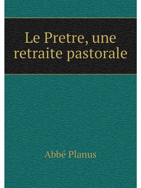 Нобель Пресс Le Pretre, une retraite pastorale