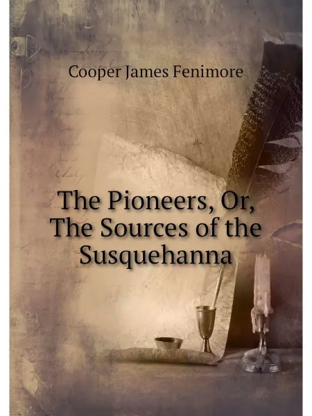 Нобель Пресс The Pioneers, Or, The Sources of the