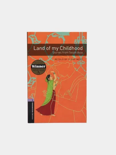 Oxford Bookworms Library Level 4: Land of my Childhood Stories from South Asia
