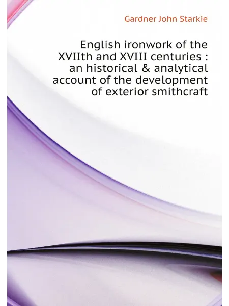 Нобель Пресс English ironwork of the XVIIth and XVIII centuries