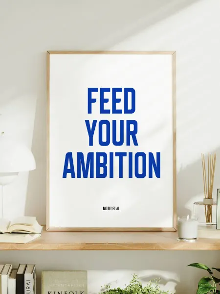 Мотивационный постер с надписью "Feed Your Ambition"