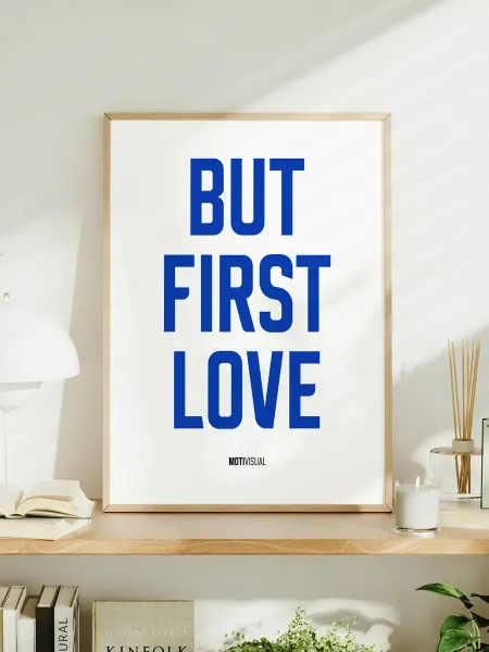 Мотивационный постер с надписью "But First, Love"