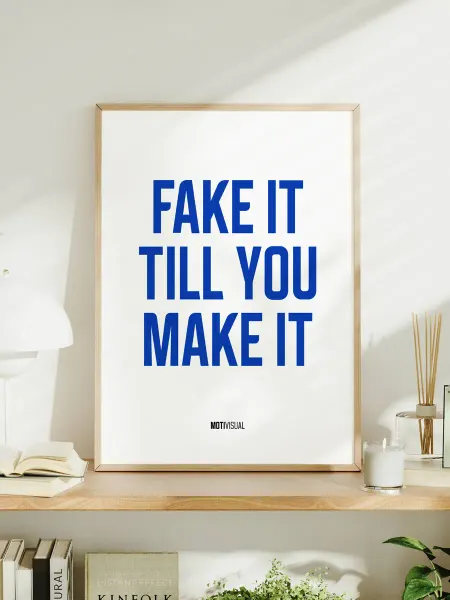 Мотивационный постер с надписью "Fake It Till You Make It"