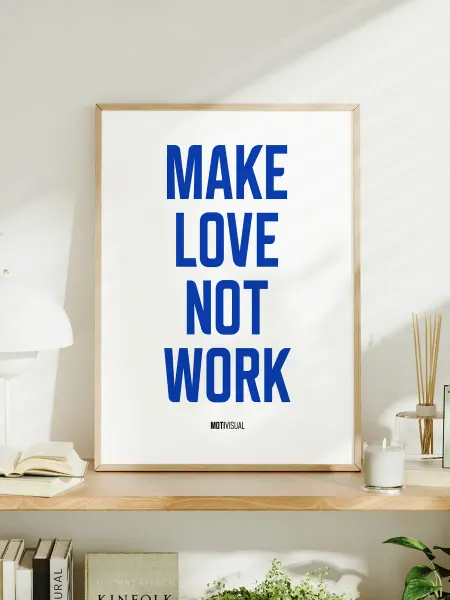 Мотивационный постер с надписью "Make Love Not Work"